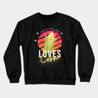 Just A Girl Who Loves Corn Colorful Crewneck Sweatshirt